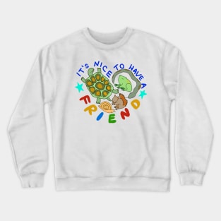 It's Nice to Have a Friend Crewneck Sweatshirt